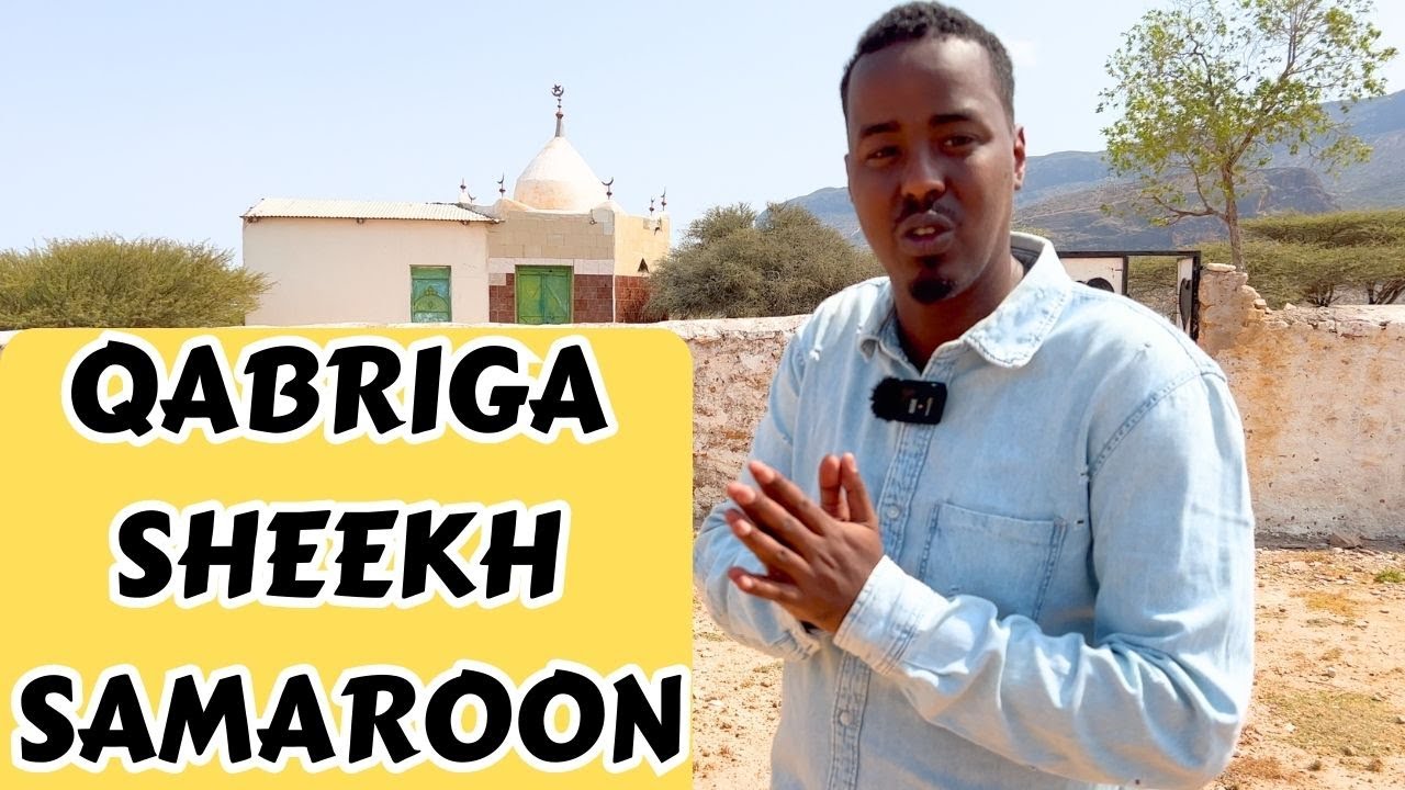 Malabka Sanaag iyo Qabrigii Sheekh Samaroon
