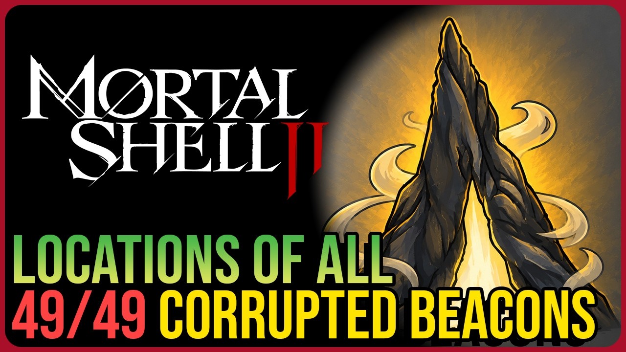 All Beacon Locations &ndash; Mortal Shell 2
