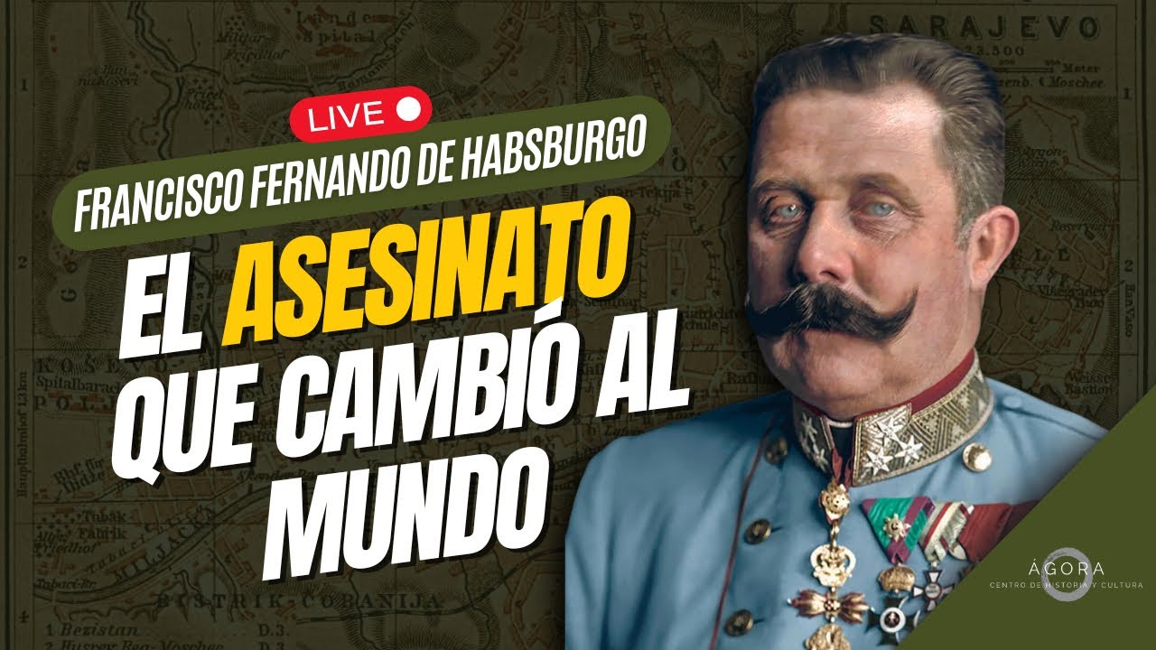 El asesinato que cambi&oacute; el mundo: Francisco Fernando de Habsburgo