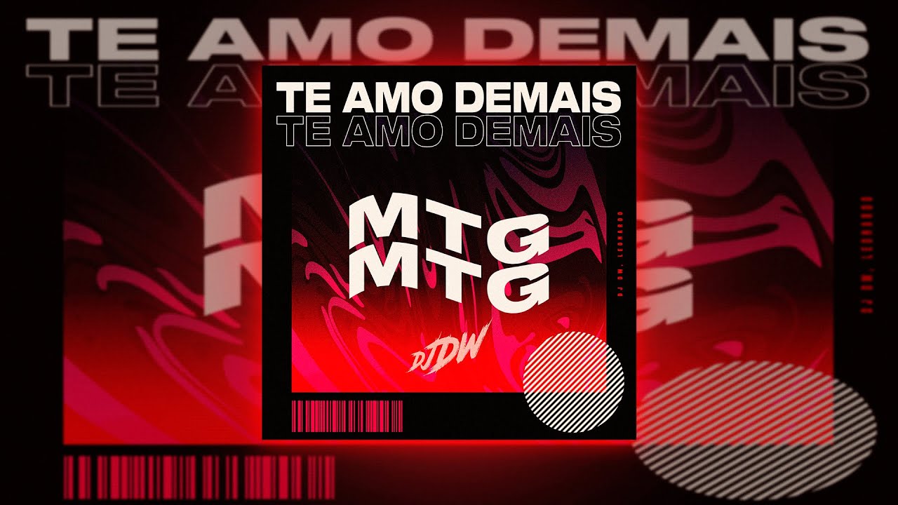 MTG - Te Amo Demais Dj Dw, Leonardo