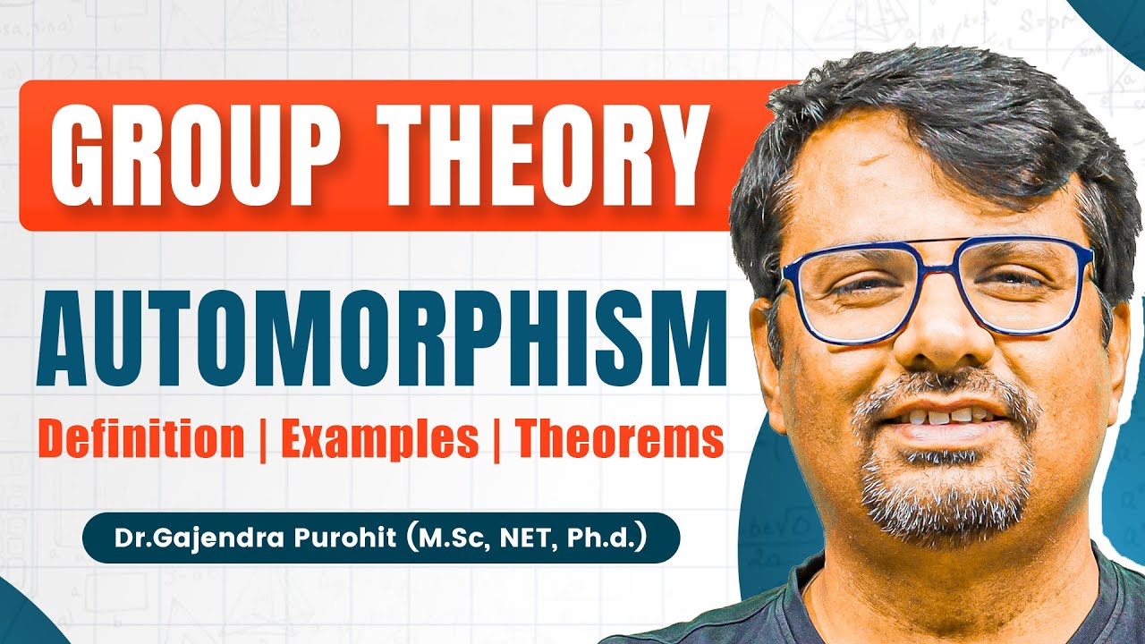Group Theory | Automorphism | Automorphism Examples & Theorems | Abstract Algebra