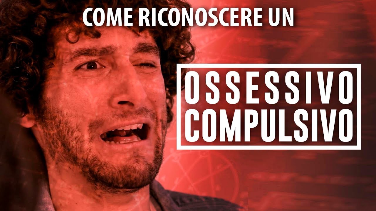 COME RICONOSCERE UN OSSESSIVO COMPULSIVO - Le Coliche
