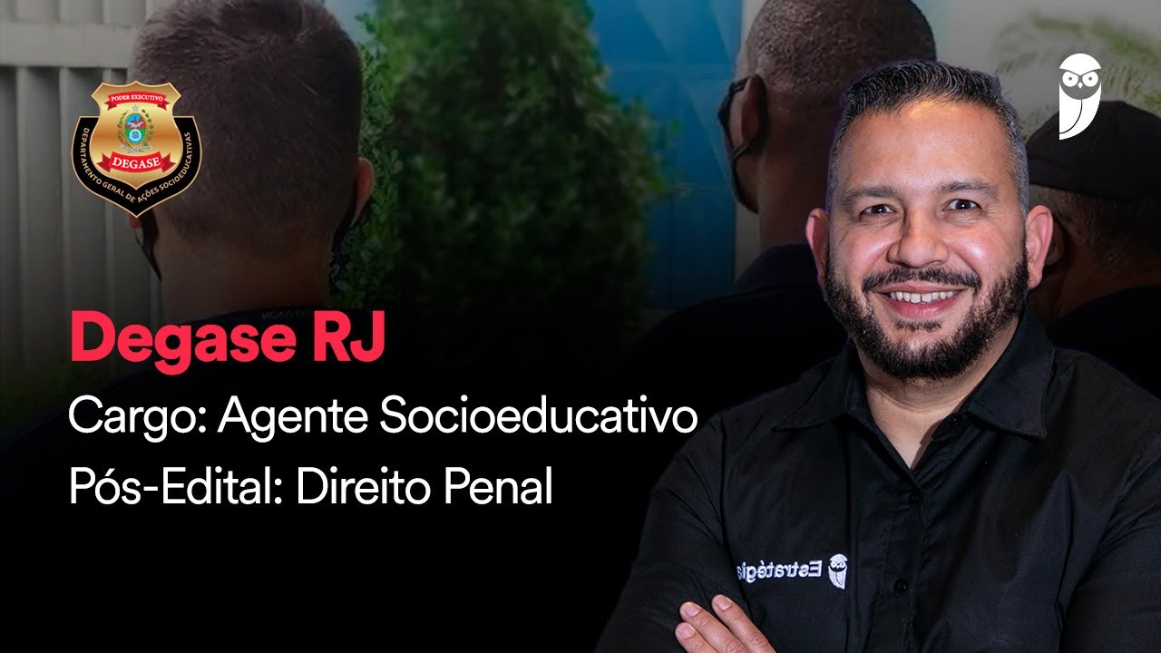 Degase RJ - Agente Socioeducativo - Pós-Edital: Direito Penal - Prof. Antônio Pequeno