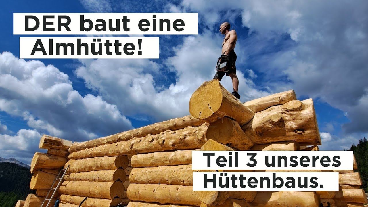 DER baut eine Almhütte! 😱 Teil 3 unseres Hüttenbaus mit Naturstämmen.