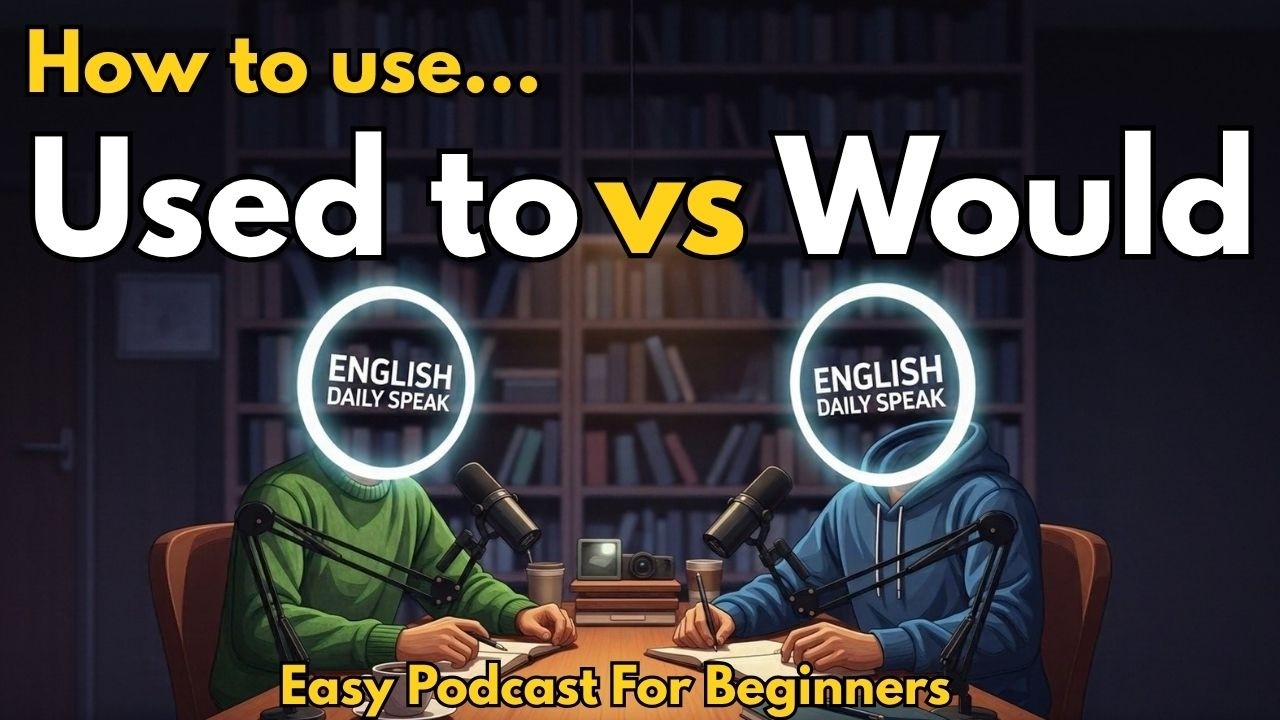 “I used to…” & “I would…”: Talking about the past in English | Easy Conversation Practice | Podcast