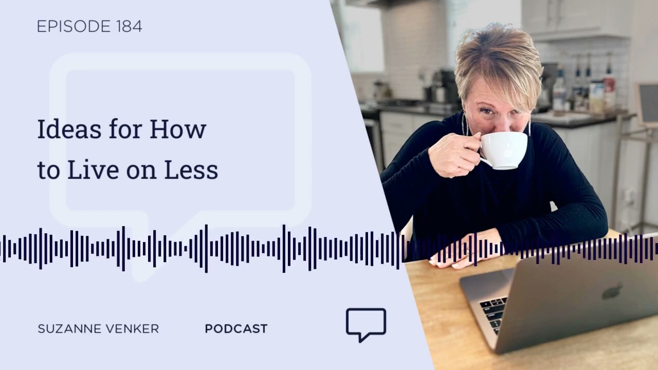 #184: Ideas for How to Live on Less