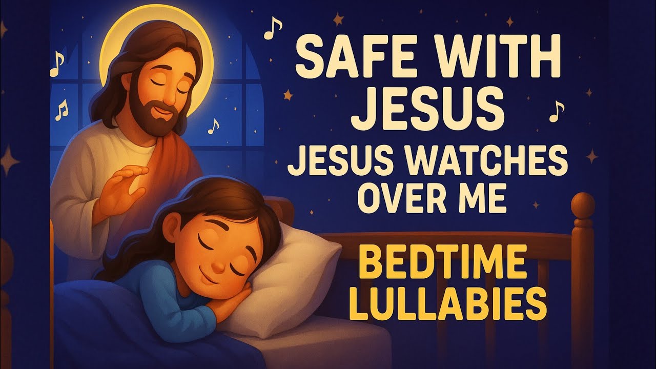 Christian Sleep Songs for Kids | Safe with Jesus & Jesus Watches Over Me (Bedtime Lullabies)