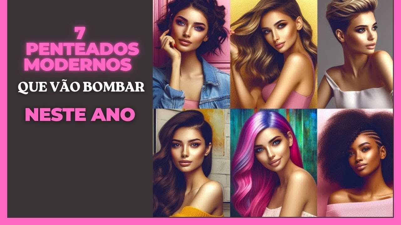 7 Penteados Modernos Que Vão Bombar Neste Ano