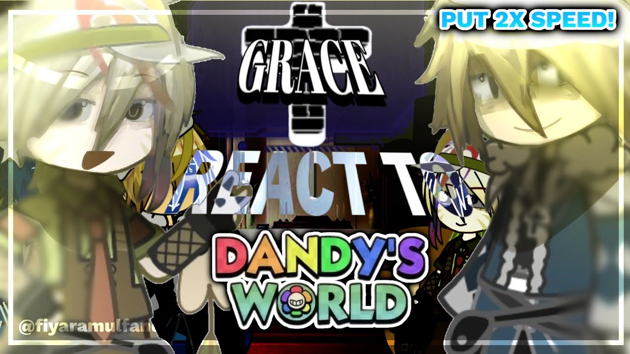 ➤ GRACE react :: DANDY'S WORLD //2x SPEED!!!@fiyaramulfand //#fyp#dandysworld#gacha#GRACE