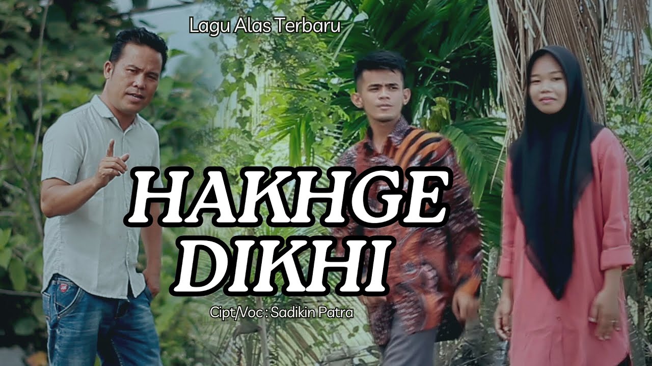 Lagu Alas Terbaru 2024 - Hakhge Dikhi - Sadikin Patra (Official Music Video)
