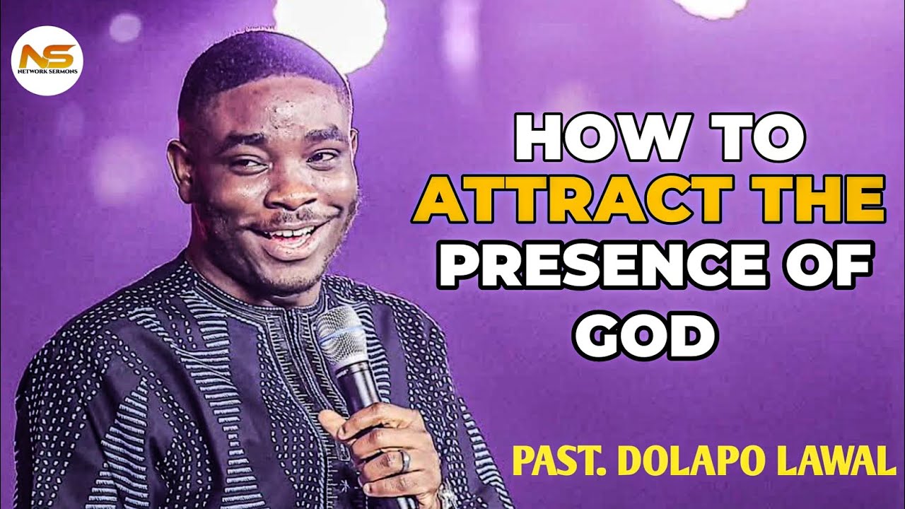 HOW TO ATTRACT THE PRESENCE OF GOD || PAST. DOLAPO LAWAL