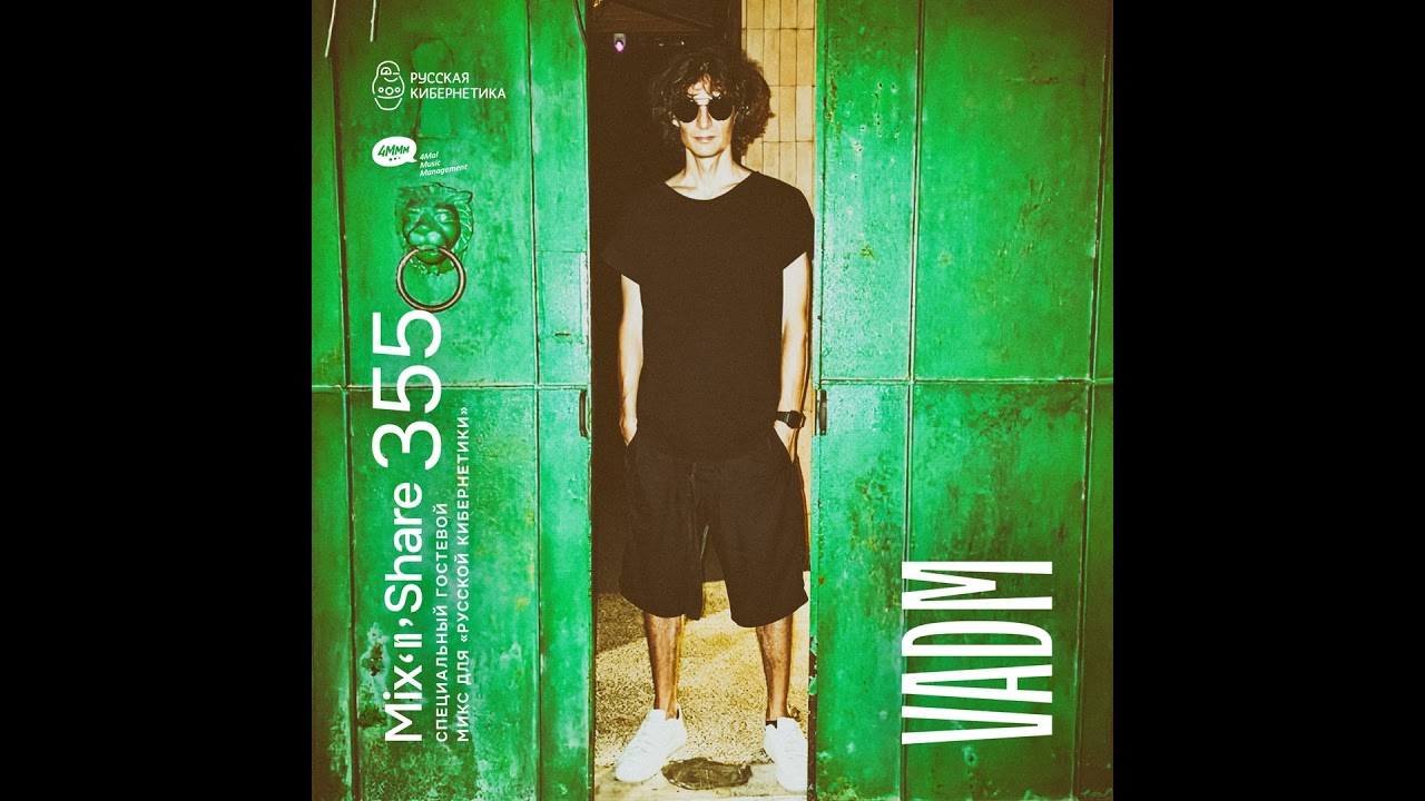 VADM — Russian Cybernetics Mix’N’Share 355 (22.05.2024)