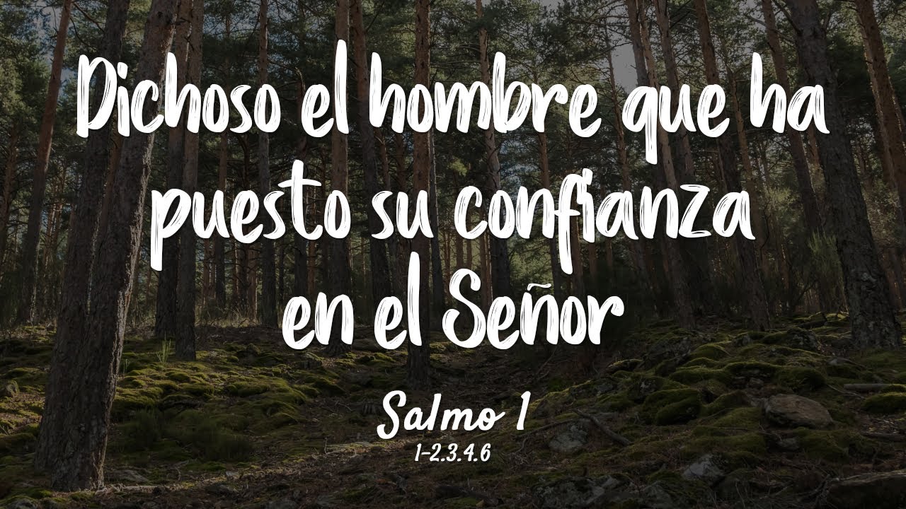 Salmo 1 - Dichoso el hombre que ha puesto su confianza en el Señor