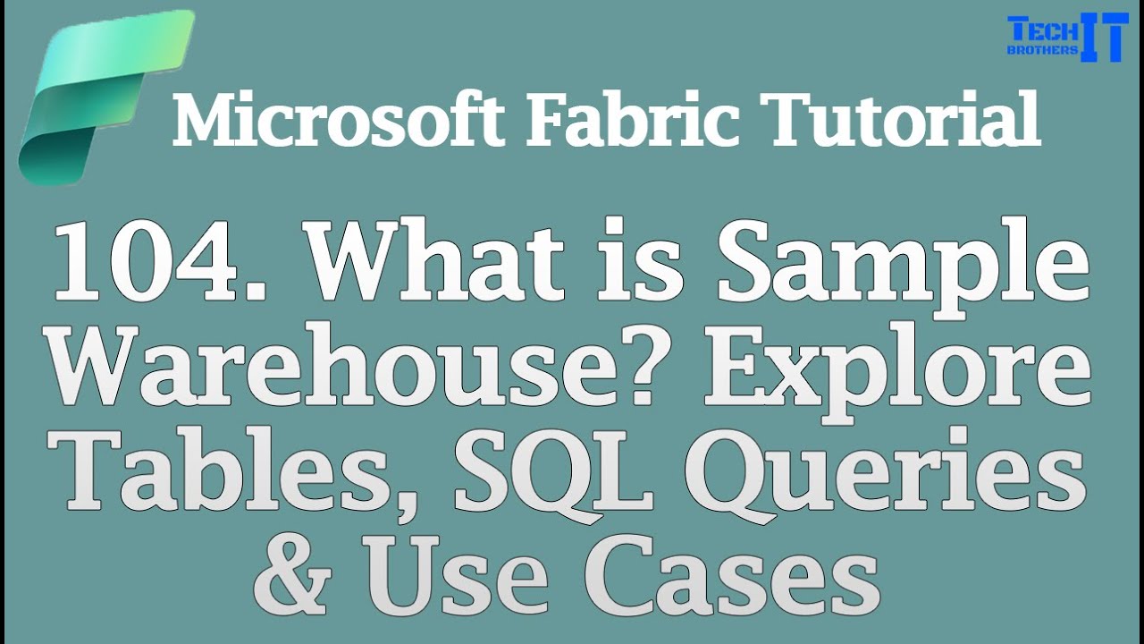 What is Sample Warehouse? | Explore Tables, SQL Queries & Use Cases | Microsoft Fabric Tutorial