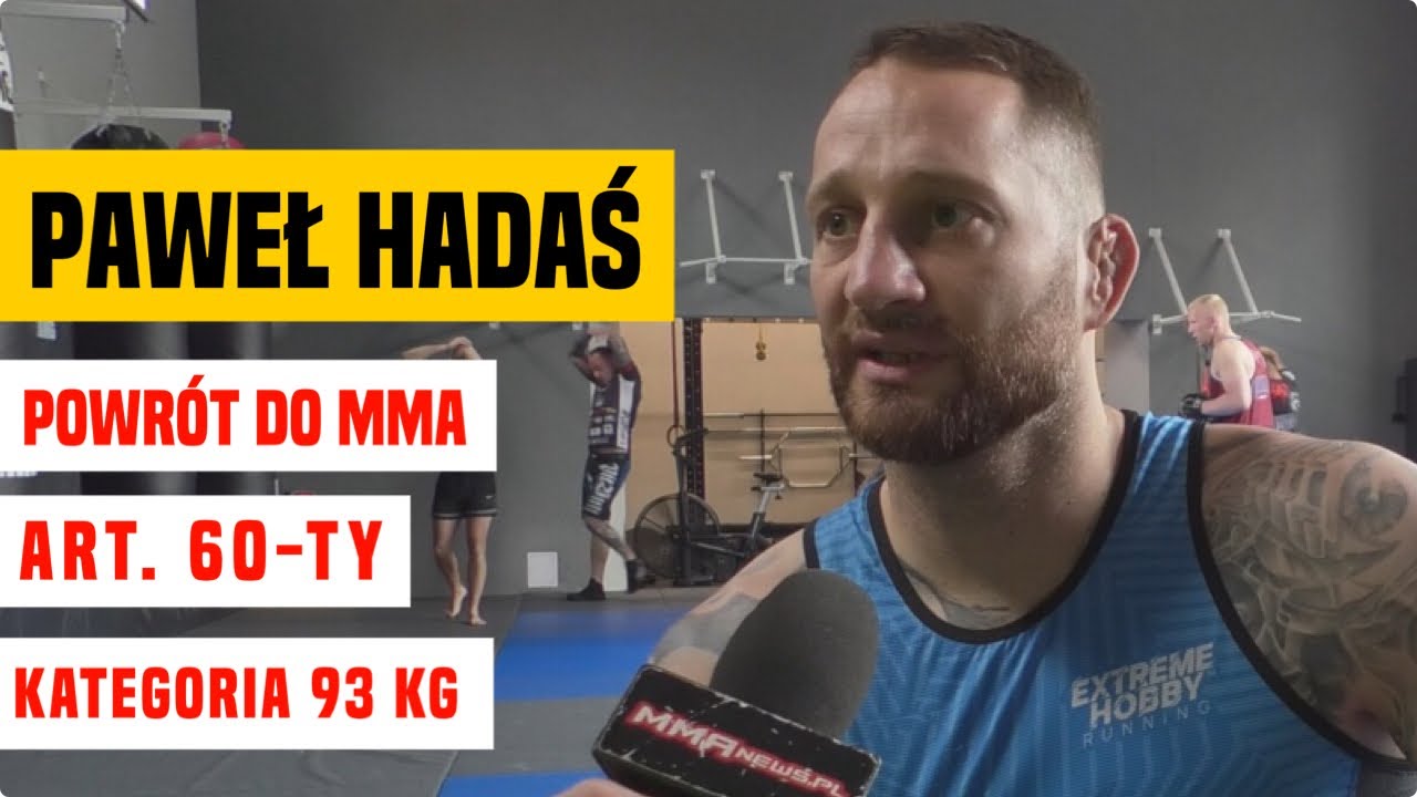 Paweł Hadaś o powrocie do MMA, przejściu na 93 kg i Artykule 60-tym