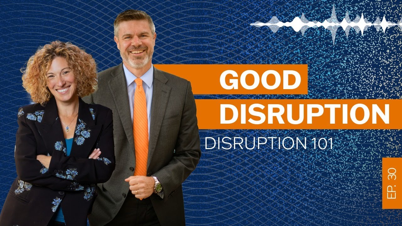 Good Disruption: Episode 30 - Disruption 101