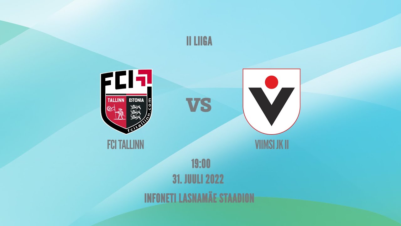 FCI Tallinn vs Viimsi JK II (31.07.22) Live stream