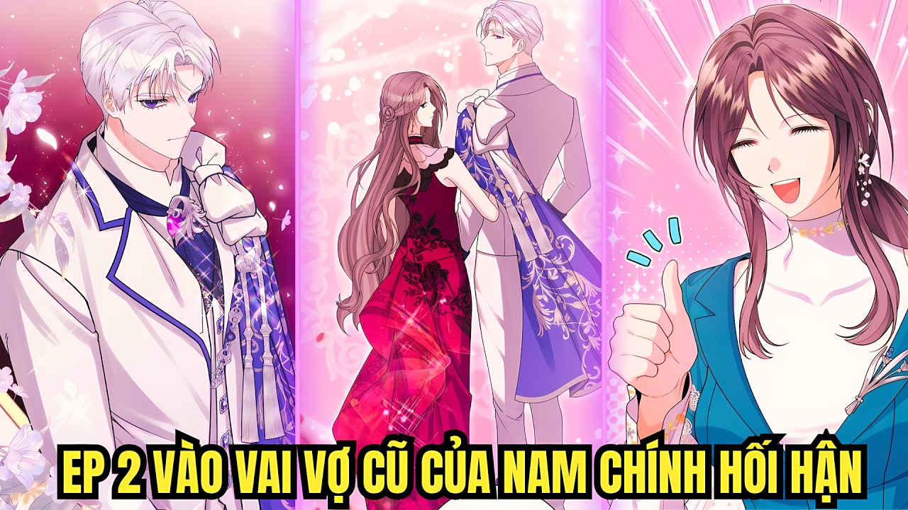 P2 - Xuyên Vào Vai Vợ Cũ Của Nam Chính Hối Hận, Vô Tình Biến Anh Thành Kẻ Chiếm Hữu | Review truyện