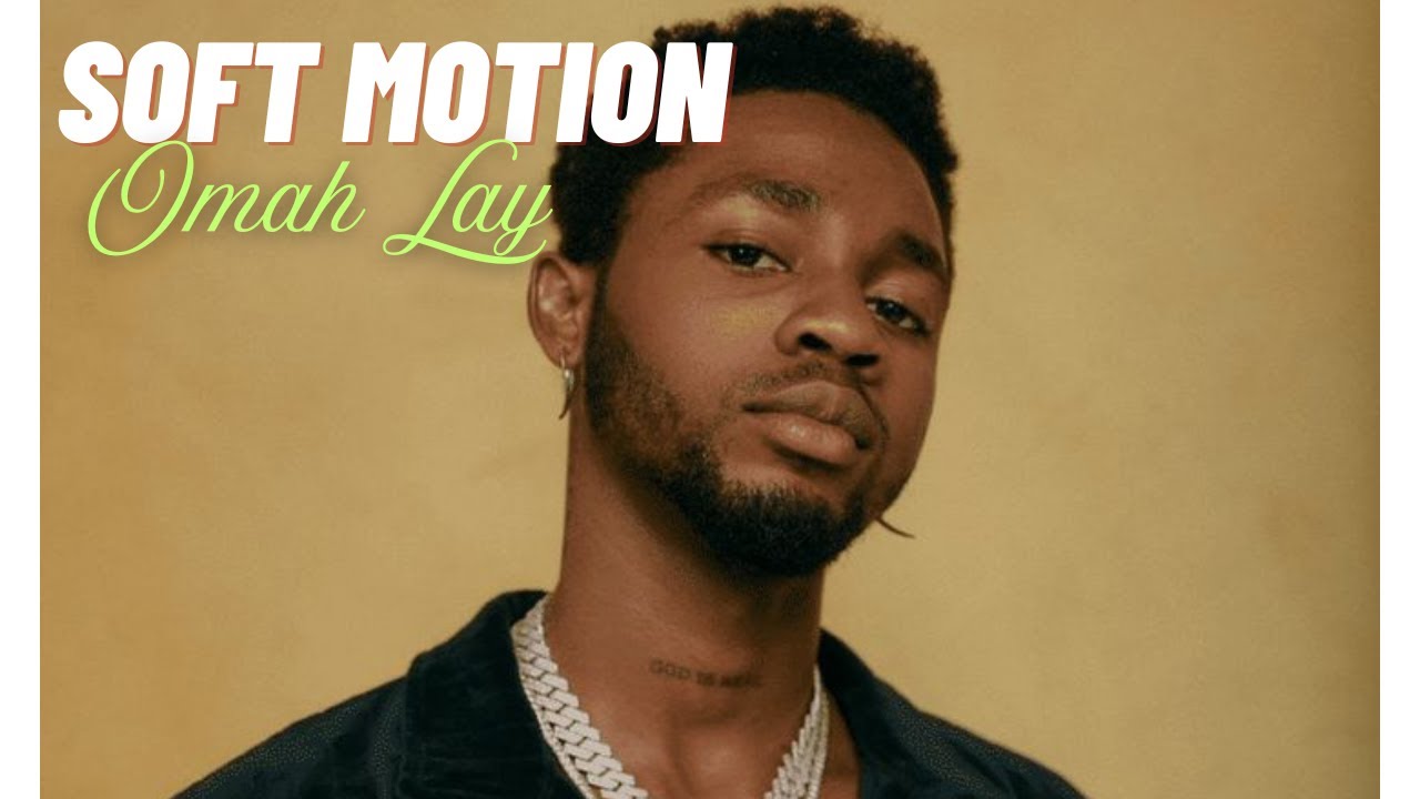 Omah Lay - Soft Motion (Official Lyrics)