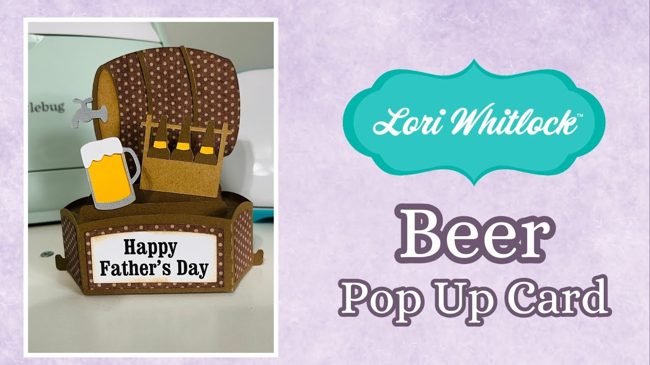 Beer Father's Day Pop Up Card - Lori Whitlock