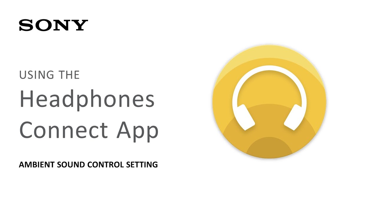 Sony | Headphone Connect App: Using the Ambient Sound Control Setting