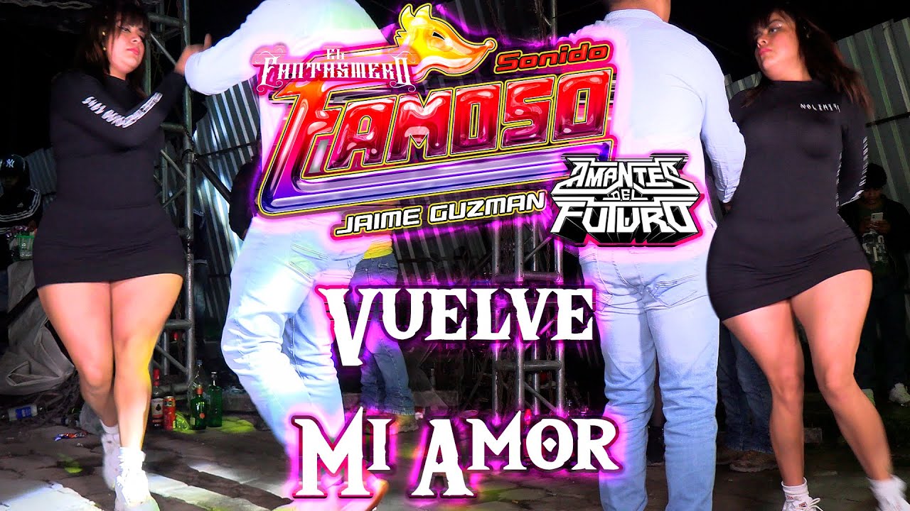 ESTRENO SONIDO FAMOSO VUELVE MI AMOR AMANTES DEL FUTURO SAN PABLO DEL MONTE TLAXCALA 2024
