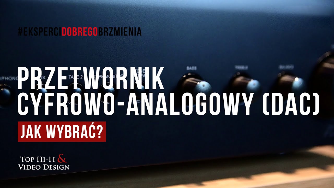 Jak wybrać przetwornik cyfrowo-analogowy (DAC) – podpowiadamy jak wybrać | prezentacja Top Hi-Fi