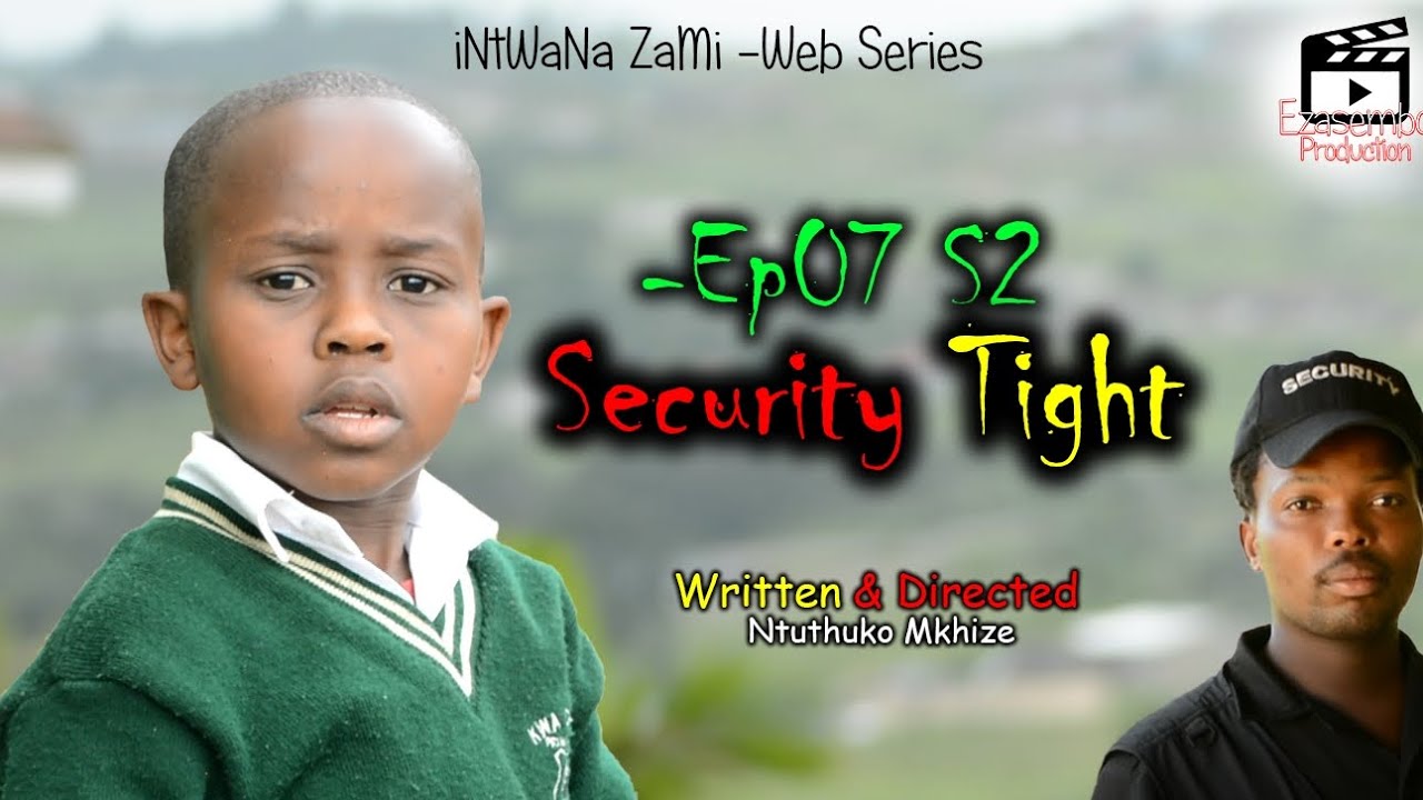 iNtWaNa ZaMi S2 - Ep07 Security Tight | Ezasembo Production |