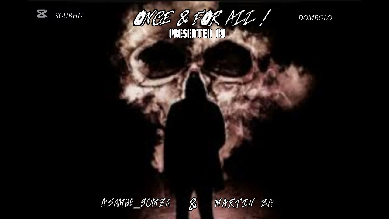 Once & For All ! (& Asambe Somza)