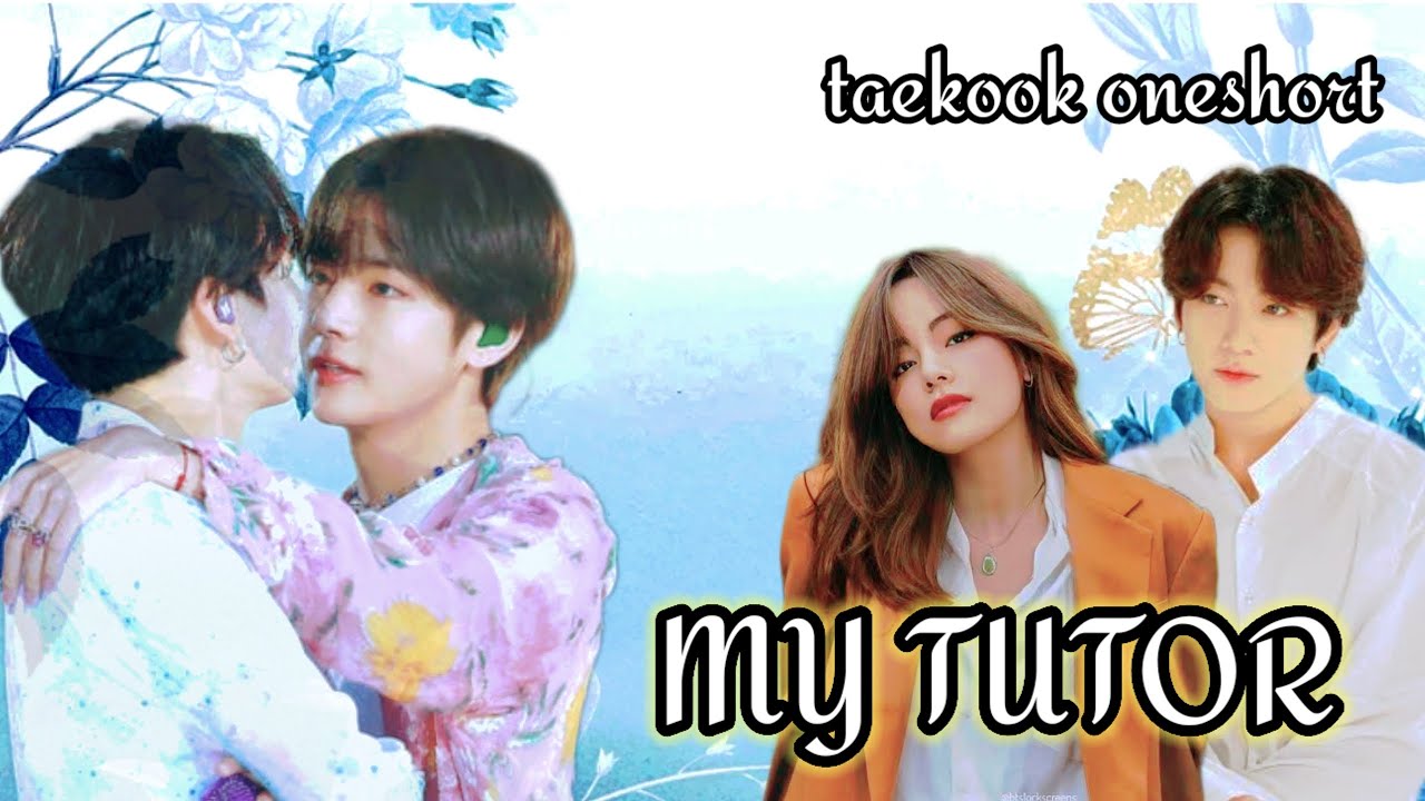 MY TUTOR 🦋 TAEKOOK ONESHORT LOVESTORY 💕 BTS lovestory #taekook #bts