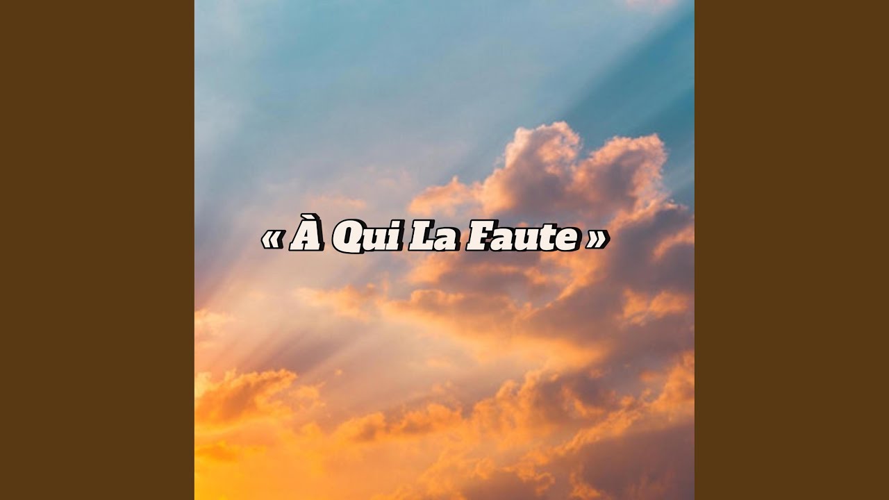À Qui La Faute