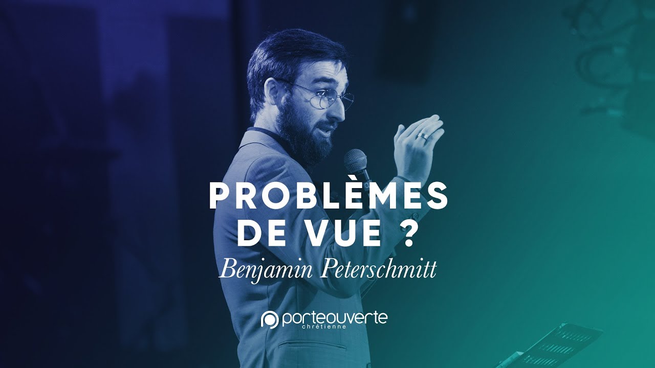 Problèmes de vue ? - Benjamin Peterschmitt [Culte PO 28/05/2019]