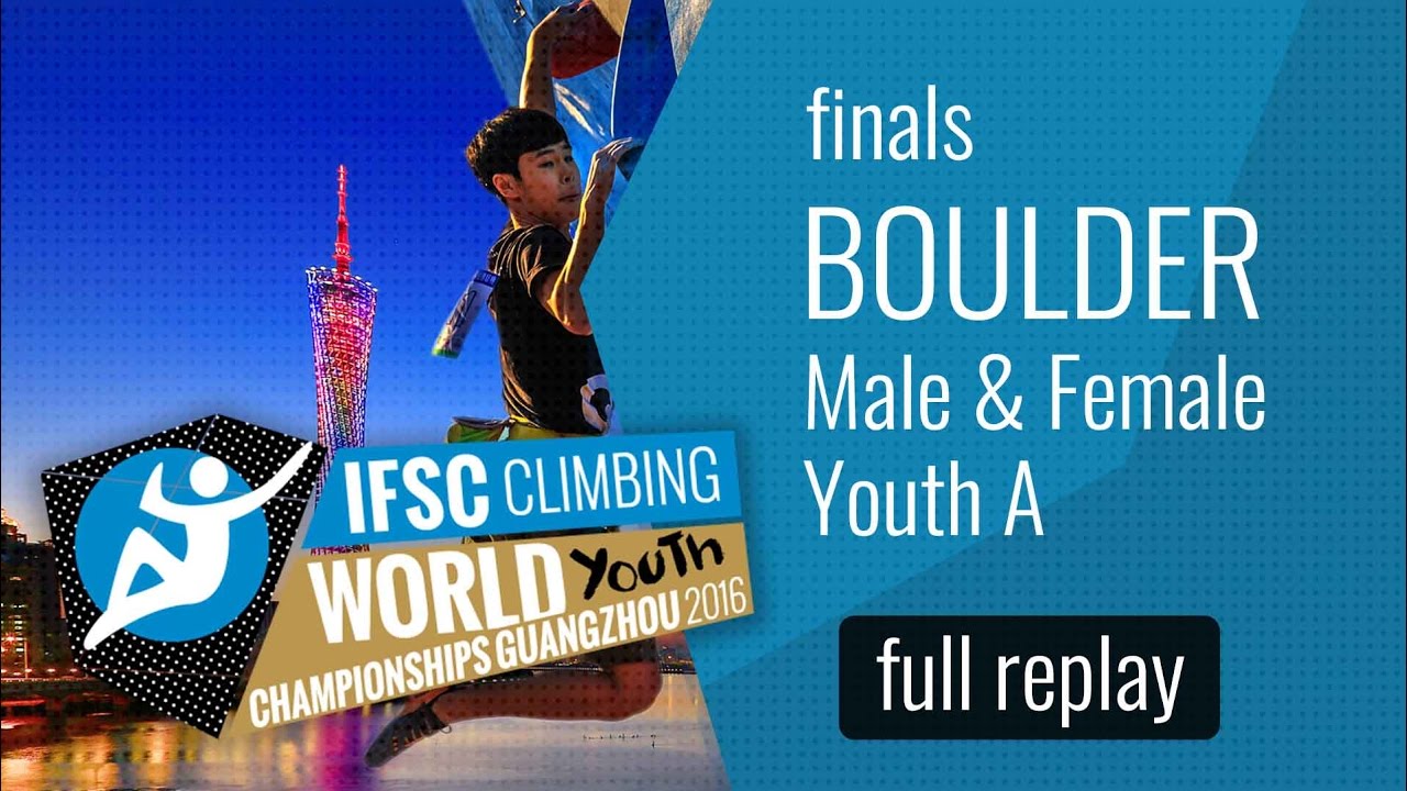 IFSC World Youth Championships Guangzhou 2016 - Bouldering - Male & Female Youth A Finals