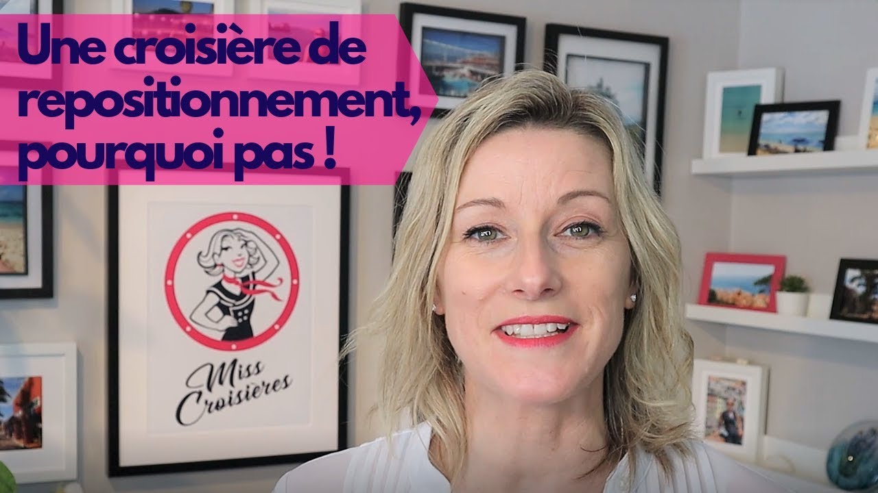 Une CROISIÈRE de repositionnement, pourquoi pas!