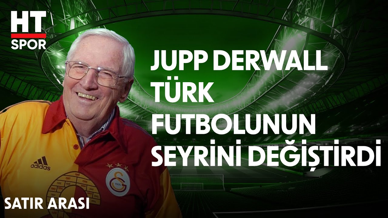 Galatasaray ve Türk Futbolunun Kaderini Değiştiren Adam: Jupp Derwall