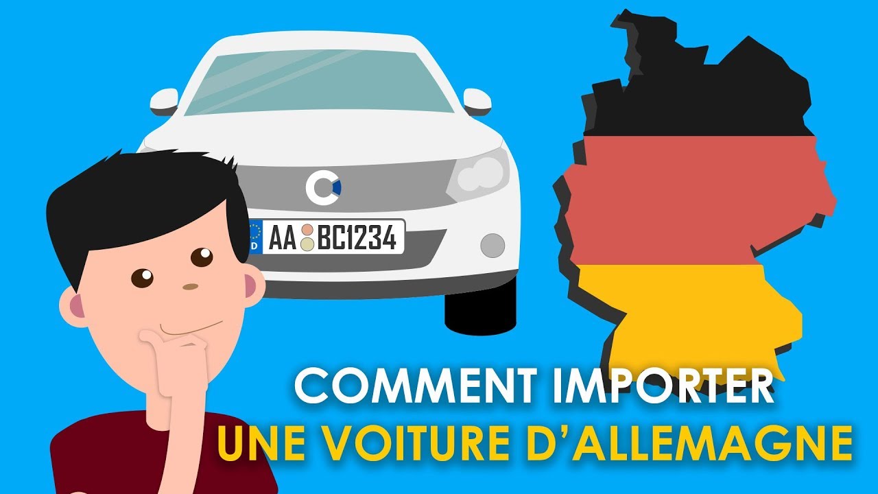 Tuto : Comment importer une voiture d'Allemagne soi-même ou via mandataire auto