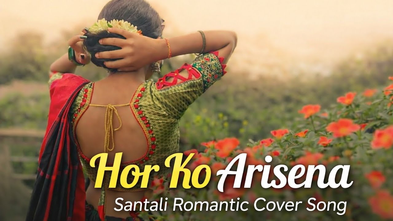 Hor ko arisena santali romantic covar song santali song 