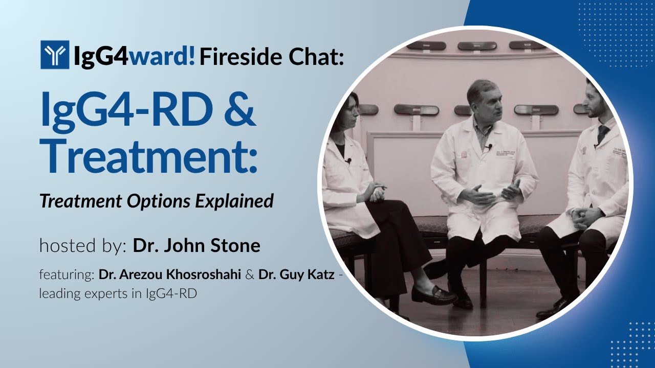 IgG4-RD  and Treatment  | IgG4ward! Fireside Chat