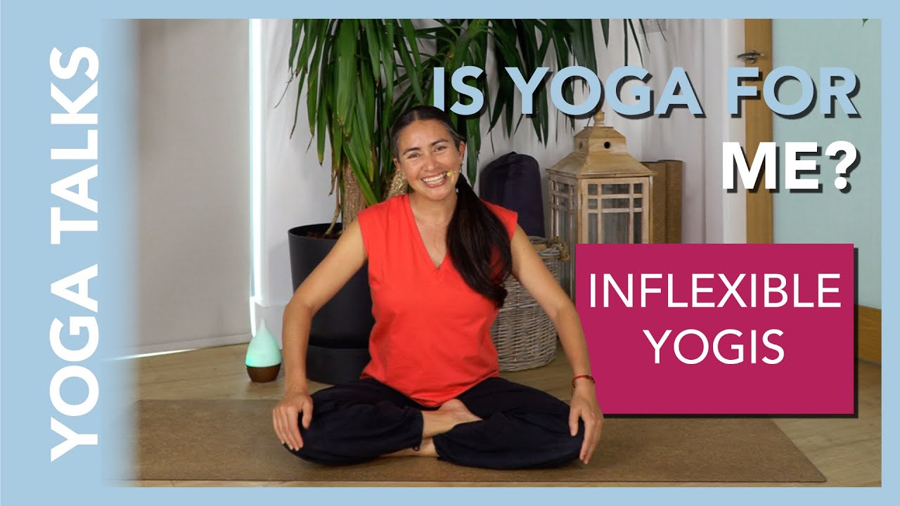 Yoga Talks  - Is Yoga for Inflexible People?
