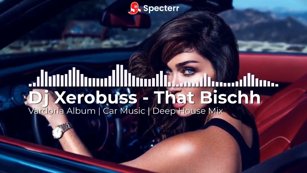 Dj Xerobuss - That Bischh (She Don’t Break) | Vardoria Album | Car Music |