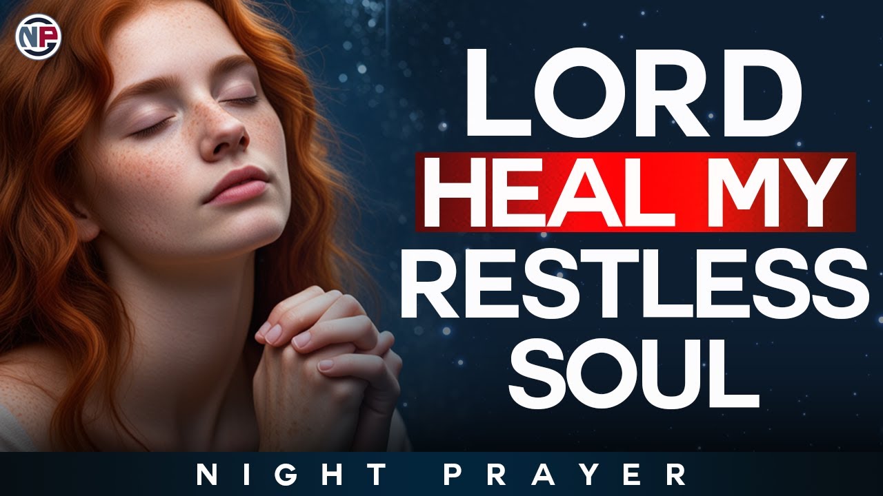 God, Heal My Restless Soul and Bring Me Peace Tonight | Night Prayer Before Sleep