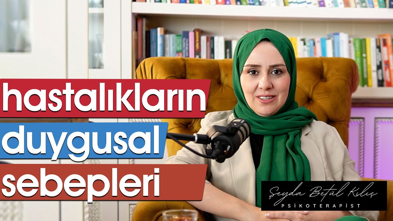 Hastalıkların Duygusal Sebepleri | Şeyda Betül Kılıç