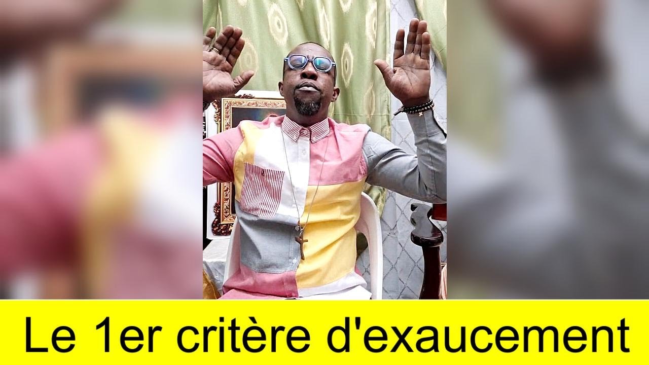 Le 1er critère d'exaucement.  Berger Elysée DOSSA