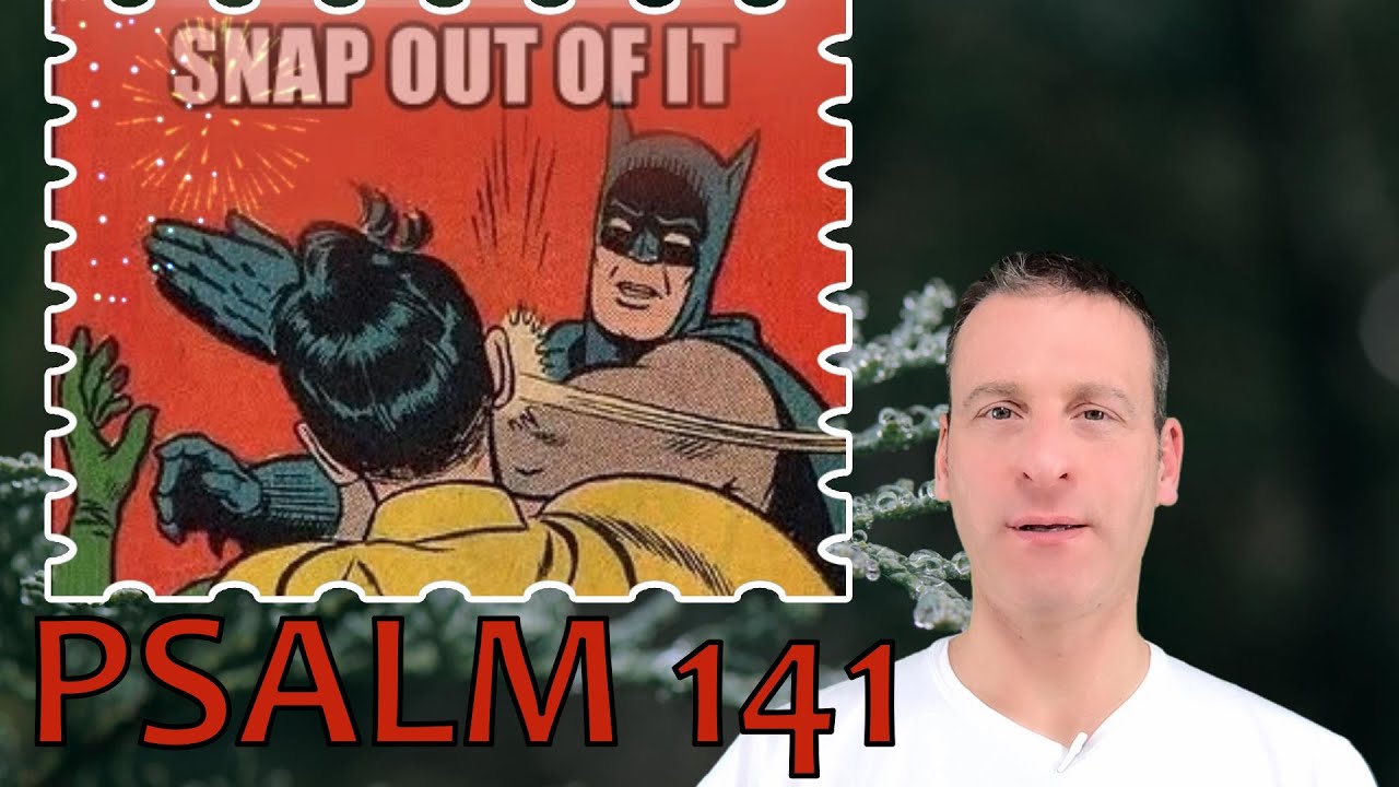 Psalm Chapter 141 Summary and What God Wants From Us