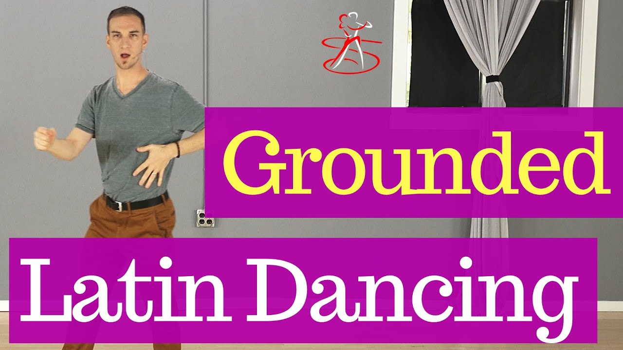 How To Be Grounded in Latin Dancing