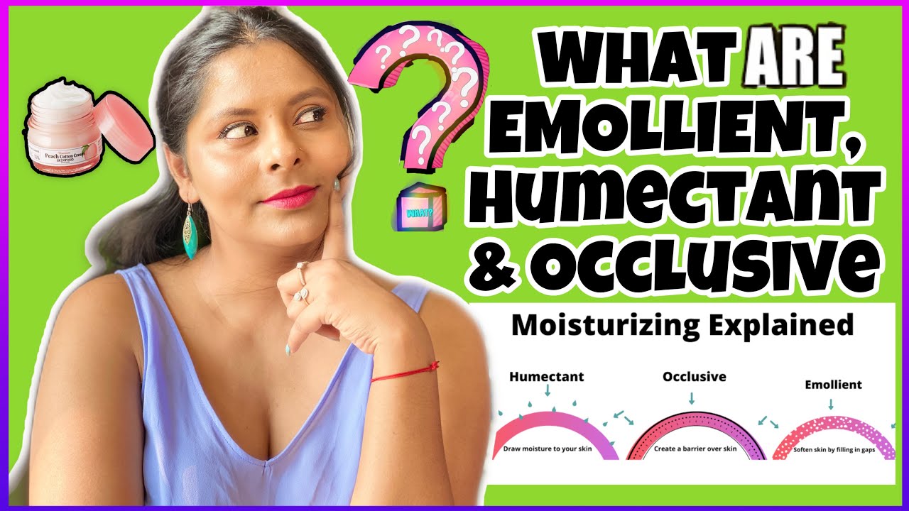 Humectants, Emollients & Occlusives: Terms to Know and What's The Difference?