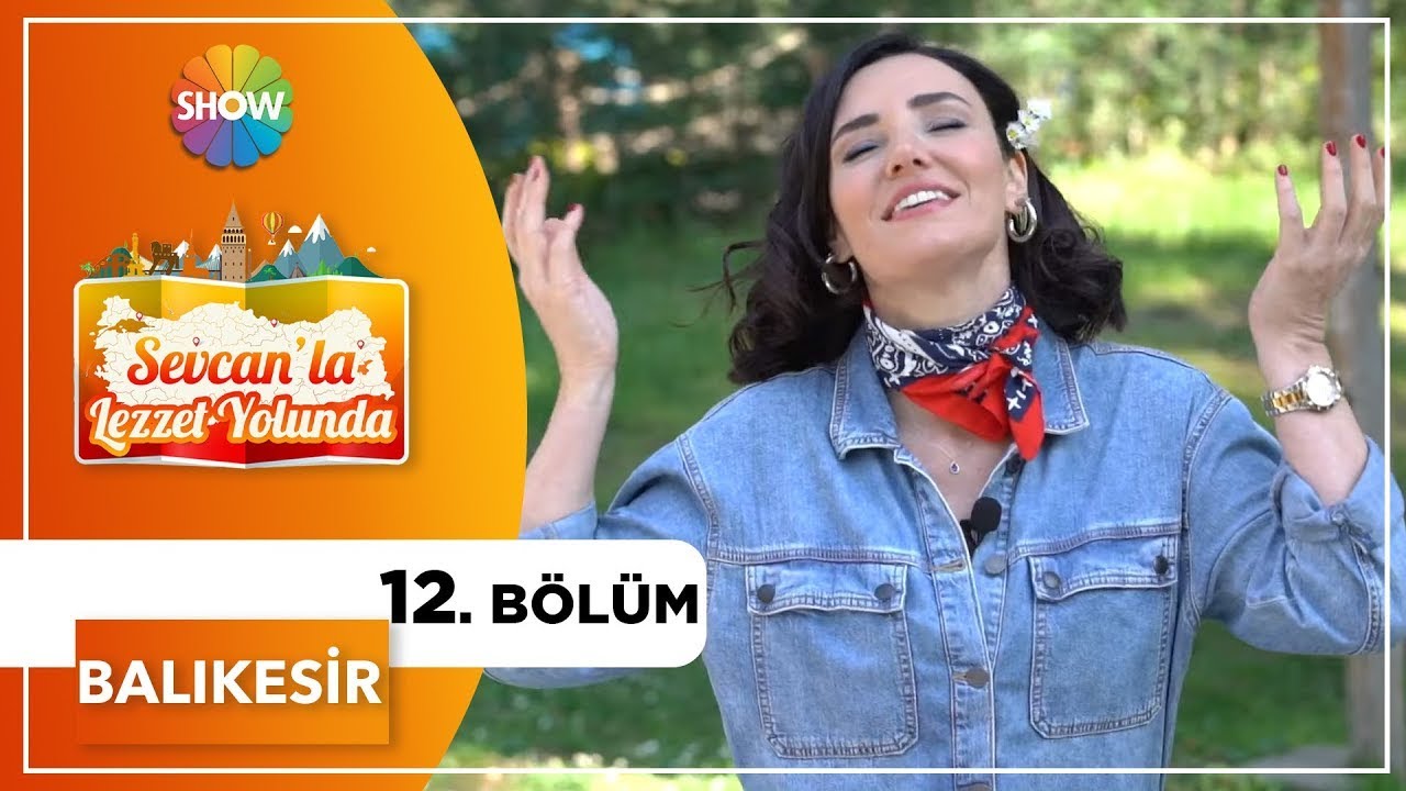 Sevcan'la Lezzet Yolunda 12.Bölüm | Balıkesir