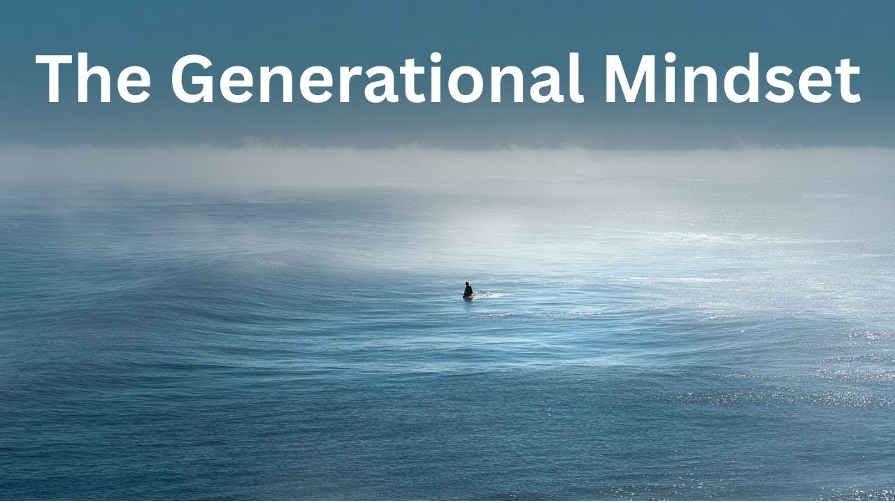 Day 328 - The Generational Mindset