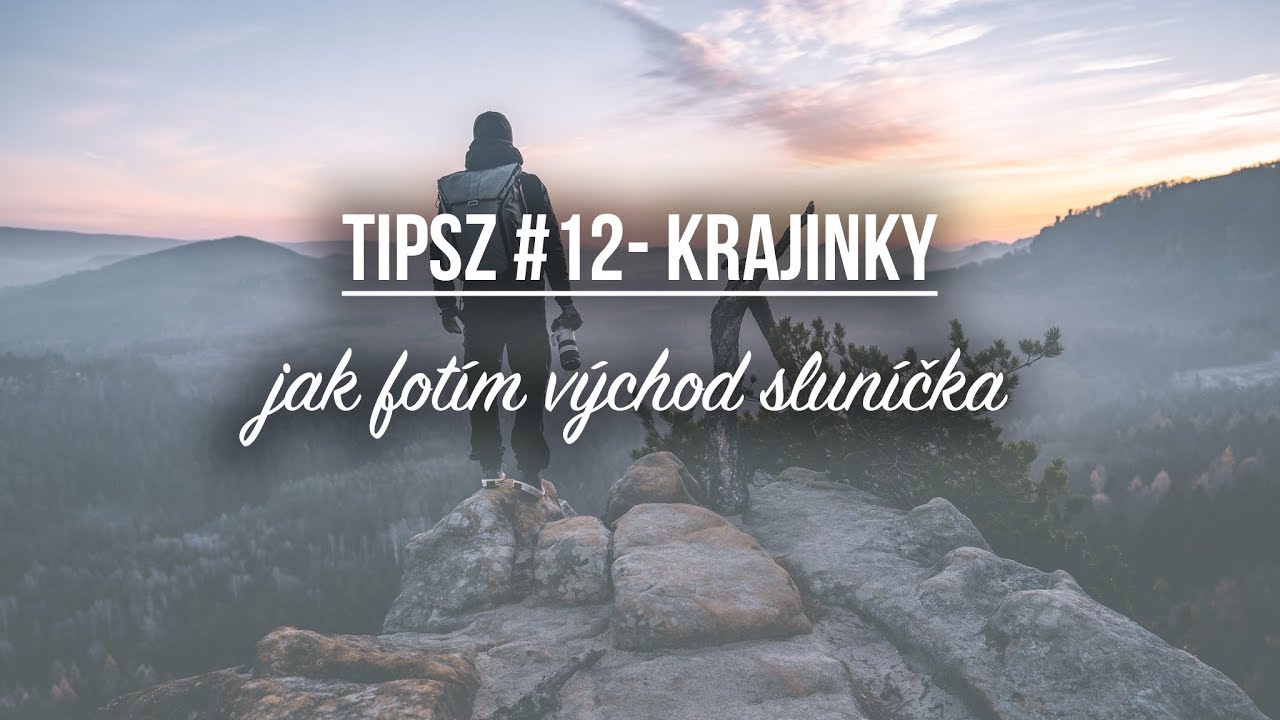 TIPSZ #12 - Focení krajinek part 01