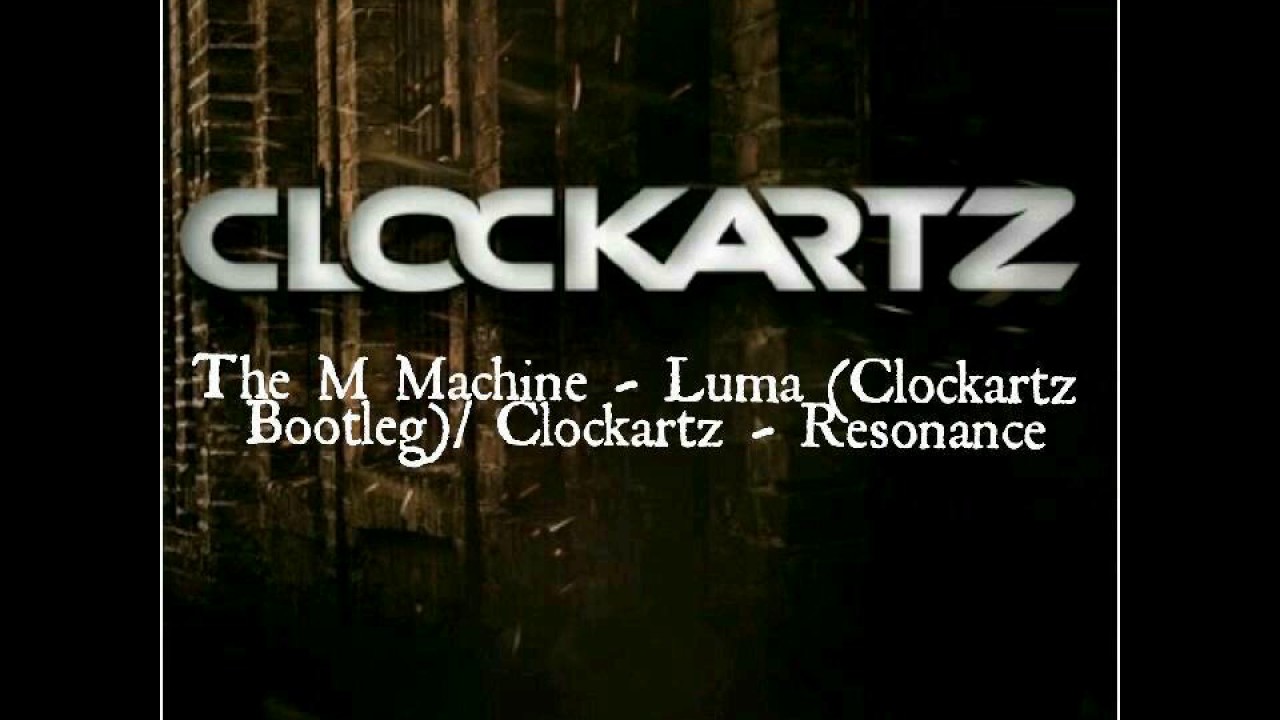 The M Machine - Luma (Clockartz Bootleg)/ Clockartz - Resonance